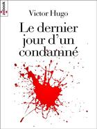 Couverture du livre « Le dernier jour d'un condamné » de Victor Hugo aux éditions Zebook.com