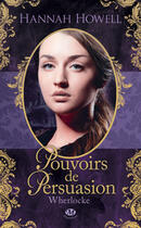 Couverture du livre « Wherlocke Tome 2 : pouvoirs de persuasion » de Hannah Howell aux éditions Milady