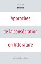 Couverture du livre « REVUE CONTEXTES T.7 ; approches de la consécration en littérature » de Revue Contextes aux éditions Groupe De Contact F.n.r.s. Contextes