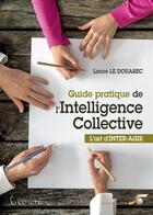Couverture du livre « Guide pratique de l'intelligence collective ; l'art d'inter-agir » de Laure Le Douarec aux éditions Le Souffle D'or