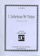 Couverture du livre « Infortuné monsieur Victor » de Jo Baron aux éditions Art Et Comedie