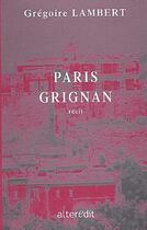 Couverture du livre « Paris Grignan » de Gregoire Lambert aux éditions Alteredit