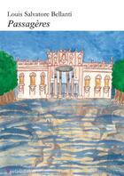 Couverture du livre « Passagères » de S.E Bellanti Louis aux éditions Francois Baudez
