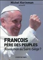 Couverture du livre « François, père des peuples ; révolution au Saint-Siège ? » de  aux éditions L'esprit Du Temps