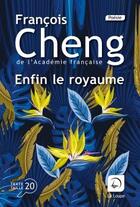 Couverture du livre « Enfin le royaume » de Francois Cheng aux éditions Editions De La Loupe