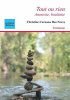 Couverture du livre « Tout ou rien ; anorexie, boulimie » de Christine Caruana Das Neves aux éditions Coetquen