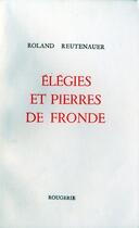 Couverture du livre « Élégies et pierres de fronde » de Roland Reutenauer aux éditions Rougerie