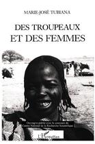 Couverture du livre « Des troupeaux et des femmes : Mariage et transfert de biens chez les Beri du Tchad et du Soudan » de Marie-Jose Tubiana aux éditions L'harmattan