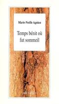 Couverture du livre « Temps benit ou fut sommeil » de Marie-Noelle Agniau aux éditions L'arbre A Paroles
