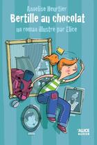 Couverture du livre « Bertille au chocolat » de Annelise Heurtier et Elice aux éditions Alice