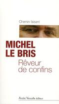 Couverture du livre « Rêveur de confins » de Michel Le Bris aux éditions Andre Versaille