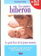 Couverture du livre « Les Annees Biberon » de Veronique Feydy aux éditions First