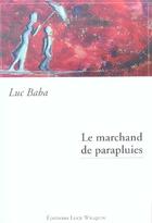 Couverture du livre « Le marchand de parapluies » de Luc Baba aux éditions Luce Wilquin