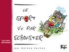 Couverture du livre « Le sport vu par schouster » de Helene Vachon aux éditions Multimondes