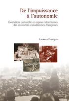 Couverture du livre « De l'impuissance a l'autonomie : evolution culturelle et enjeux » de Laurent Poliquin aux éditions Prise De Parole