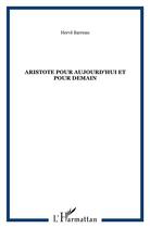 Couverture du livre « Aristote pour aujourd'hui et pour demain » de Herve Barreau aux éditions Dianoia