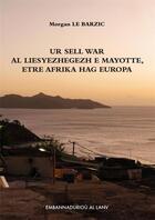 Couverture du livre « Ur sell war al liesyezhegezh e Mayotte, etre Afrika hag Europa » de Morgan Le Barzic aux éditions Al Lanv