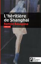 Couverture du livre « L'héritière de Shangaï » de Ramon Basagana aux éditions Les Nouveaux Auteurs