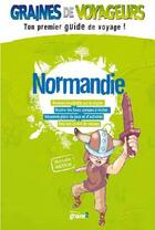 Couverture du livre « GRAINES DE VOYAGEURS ; Normandie » de Carina Rozenfeld aux éditions Graine2