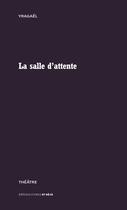 Couverture du livre « La salle d'attente » de Yragael aux éditions D'ores Et Deja