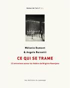 Couverture du livre « Ce qui se trame ; 12 entretiens autour du théâtre de Brigitte Haentjens » de Melanie Dumont et Angelo Barsetti aux éditions Du Passage