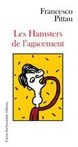 Couverture du livre « Les hamsters de l'agacement » de Francesco Pittau aux éditions Cactus Inebranlable