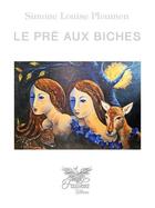 Couverture du livre « Le pré aux biches » de Simone-Louise Ploumen aux éditions Fawkes