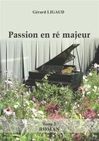 Couverture du livre « Passion en ré majeur » de Gerard Ligaud aux éditions Gerard Ligaud