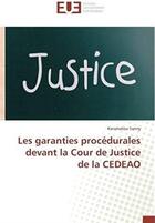 Couverture du livre « Les garanties procédurales devant la cour de justice de la CEDEAO » de Karamatou Sanny aux éditions Editions Universitaires Europeennes