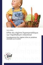 Couverture du livre « Effet du régime hyperprotéique sur l'épithélium intestinal ; conséquences d'un régime riche en protéines animales sur la santé » de Samia Addou aux éditions Presses Academiques Francophones