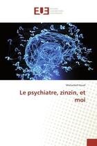 Couverture du livre « Le psychiatre, zinzin, et moi » de Mohamed Houat aux éditions Editions Universitaires Europeennes