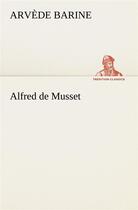 Couverture du livre « Alfred de musset » de Barine Arvede aux éditions Tredition