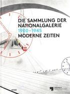 Couverture du livre « Die sammlung der nationalgalerie 1900-1945 moderne zeiten » de Distanz aux éditions Distanz