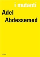 Couverture du livre « I mutanti: Adel Abdessemed » de De Chassey Eric aux éditions Drago