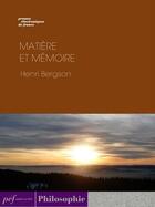 Couverture du livre « Matière et mémoire » de Henri Bergson aux éditions Presses Electroniques De France