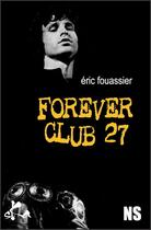 Couverture du livre « Forever Club 27 » de Eric Fouassier aux éditions Ska