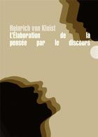 Couverture du livre « L'élaboration de la pensée par le discours » de Heinrich Von Kleist aux éditions Allia