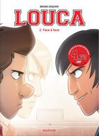 Couverture du livre « Louca Tome 2 : face à face » de Bruno Dequier aux éditions Dupuis