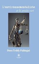 Couverture du livre « L'environnementaliste et le procès vert » de Dora Teddy Pabingui aux éditions Le Lys Bleu