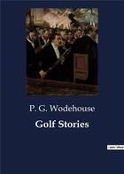 Couverture du livre « Golf Stories » de P. G. Wodehouse aux éditions Culturea