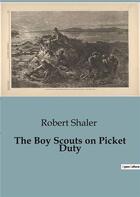 Couverture du livre « The Boy Scouts on Picket Duty » de Robert Shaler aux éditions Culturea