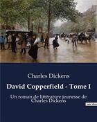 Couverture du livre « David Copperfield - Tome I : Un roman de littérature jeunesse de Charles Dickens » de Charles Dickens aux éditions Culturea