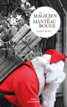 Couverture du livre « Le magicien en manteau rouge : Evocation, magie et imaginaire autour de Noël » de Laurent Bayart aux éditions Editions Maia