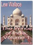 Couverture du livre « The Prince of India: Volume 1 » de Lew Wallace aux éditions Ebookslib