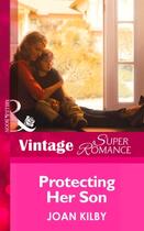 Couverture du livre « Protecting Her Son (Mills & Boon Vintage Superromance) (Count on a Cop » de Joan Kilby aux éditions Mills & Boon Series