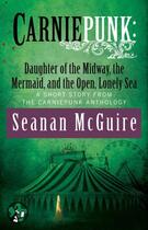 Couverture du livre « Carniepunk: Daughter of the Midway, the Mermaid, and the Open, Lonely » de Seanan Mcguire aux éditions Pocket Star