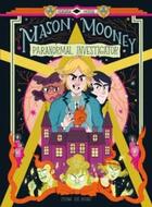 Couverture du livre « MASON MOONEY: PARANORMAL INVESTIGATOR » de Seaerra Miller aux éditions Flying Eye Books
