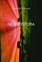 Couverture du livre « New dystopia » de Von Schlegell Mark aux éditions Sternberg Press