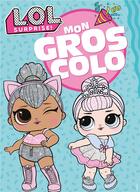 Couverture du livre « L.O.L. Surprise ! - Mon gros colo : Gros colo » de Mga Entertainment aux éditions Hachette Jeunesse