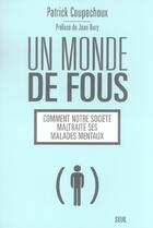 Couverture du livre « Un monde de fous » de Patrick Coupechoux aux éditions Seuil